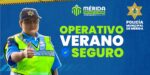 Arranca el ‘Operativo Verano Seguro‘ ☀️ en Mérida