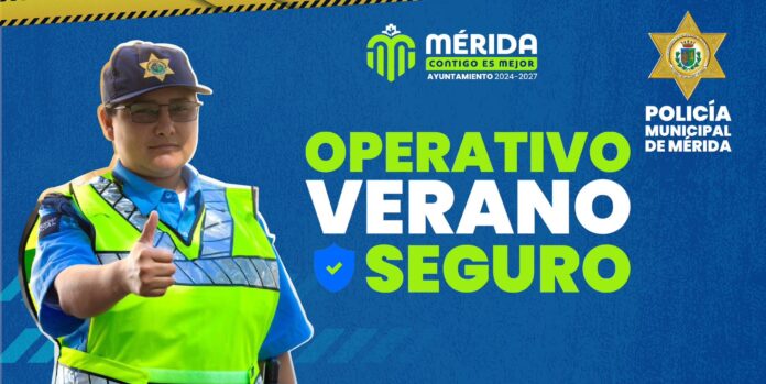 Arranca el ‘Operativo Verano Seguro‘ ☀️ en Mérida