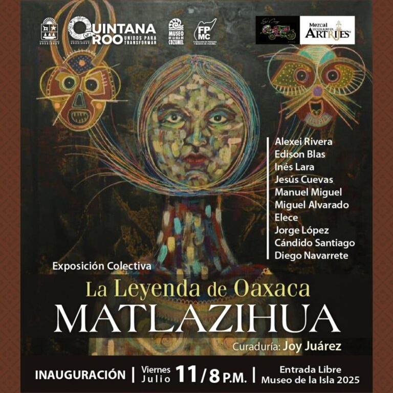 Arte y leyenda de Oaxaca llegan a Cozumel con la exposición “Matlazihua” en el Museo de la Isla