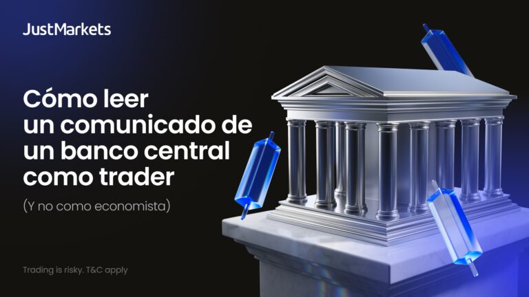 JustMarkets explica cómo leer un comunicado de un banco central como trader (y no como economista)